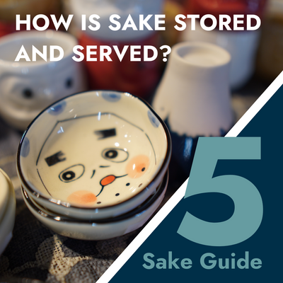 Part 5: How is Sake stored and served?